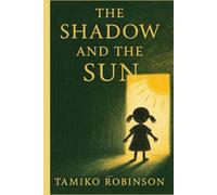 The Shadow and the Sun: A Story of Survival and Sunlight