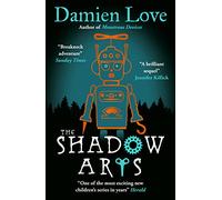 The Shadow Arts: ‘A dark, mysterious, adrenaline-pumping rollercoaster of a story’ Kieran Larwood