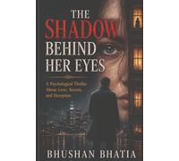 The Shadow Behind Her Eyes: A Psychological Thriller About Love, Secrets, and Deception