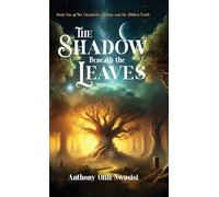 The Shadow Beneath the Leaves: Book 1 The Chronicles of Finn and the Hidden Truth