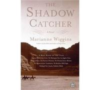 The Shadow Catcher by Marianne Wiggins Marianne Wiggins (Auteur)