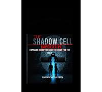 The Shadow Cell Imperative: Command, Deception, and the Hunt for the Mole.