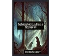 The Shadow Chronicles: Stories Of Groundhog Day (Apophis Groundhog)