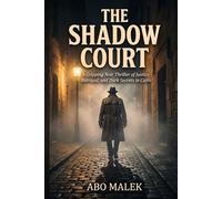 The Shadow Court: A Gripping Noir Thriller of Justice, Betrayal, and Dark Secrets in Cairo