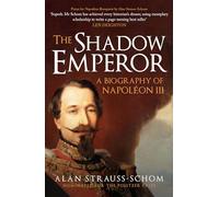 The Shadow Emperor: A Biography of Napoléon III