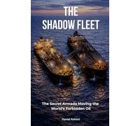 The Shadow Fleet: The Secret Armada Moving the World's Forbidden Oil