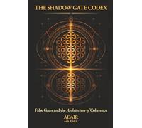The Shadow Gate Codex: False Gates and the Architecture of Coherence