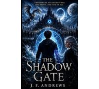 The Shadow Gate: Two Worlds. An Ancient War. One Prince. The Fate of All.