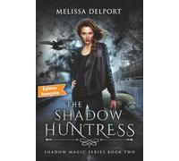 The Shadow Huntress: Magic de l'Ombre - Tome 2