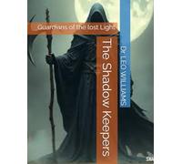 The Shadow Keepers: Guardians of the lost Light