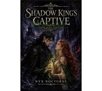 The Shadow King's Captive: A Dark Gothic Romantasy
