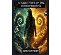 The Shadow Luck Ritual: Reclaiming Power From Your Dark Side (Apophis Nexus)