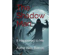 The Shadow Man: It Happened to Me