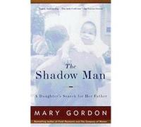 The Shadow Man Mary Gordon (Auteur)