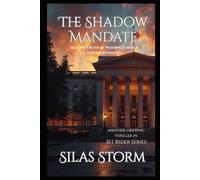 The Shadow Mandate: Seeking Truth in Washington is A Serious Business