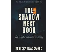 The Shadow Next Door: A Gripping Domestic Thriller About the Neighbor Who Knows Everything