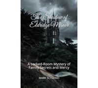 The Shadow of Eldridge Manor: A Locked-Room Mystery of Family Secrets and Mercy