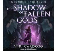The Shadow of Fallen Gods (Wounds in the Sky)