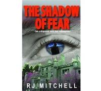 The Shadow of Fear by R. J. Mitchell R. J. Mitchell (Auteur)