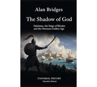 The Shadow of God: Suleiman, the Siege of Rhodes, and the Ottoman Golden Age