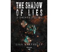 The shadow of lies - 2 - Tainted soul - Lisa Barthelet - Editions Elixyria - ebook (ePub) - Roman