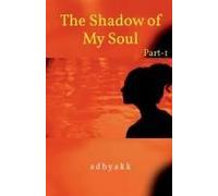 The Shadow Of My Soul. -My Inner Voice Part-1