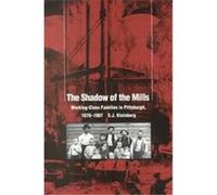 The Shadow of the Mills, Pittsburgh Series in Social and Labor History Kleinberg (Auteur)