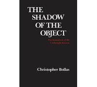 The Shadow of the Object: Psychoanalysis of the Unthought Unknown