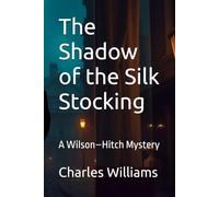 The Shadow of the Silk Stocking: A Wilson-Hitch Mystery