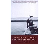 The Shadow of the Sun by Ryszard Kapuscinski (April 09,2002)
