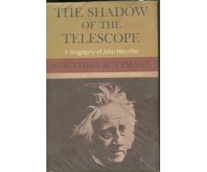 The Shadow of the Telescope: A Biography of John Herschel