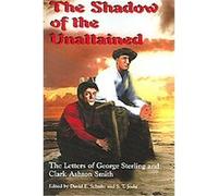 The Shadow of the Unattained Clark Ashton Smith, George Sterling, S. T. Joshi (Auteur)