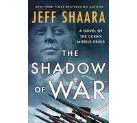 The Shadow of War: A Novel of the Cuban Missile Crisis