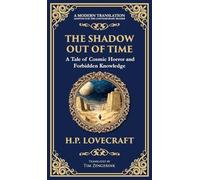 The Shadow Out of Time: Lovecraft's Epic Tale of Cosmic Horror and Time Travel (Deluxe Hardbound Edition)