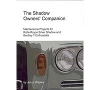 [(The Shadow Owners' Companion : Maintenance Projects for Rolls-Royce Silver Shadow and Bentley T Enthusiasts)] [By (author) Jon Waples] published on (April, 2007)