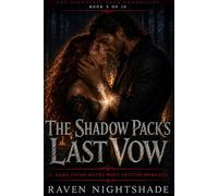 THE SHADOW PACK'S LAST VOW: A Dark Fated Mates Wolf Shifter Romance