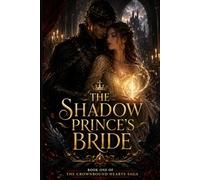 THE SHADOW PRINCE'S BRIDE: A Forbidden Romantasy of Power, Secrets, and Dangerous Love