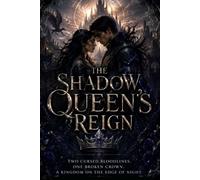 The Shadow Queen's Reign: A Dark Romantasy of Cursed Love, Broken Crowns and Ancient Powers