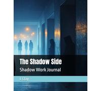 The Shadow Side: Shadow Work Journal