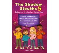 The Shadow Sleuths: Mystery Detective Stories for Clever Kids Ages 9-12: Follow hidden trails, solve interactive quests, investigate tricky cases, uncover the truth like a real detective (book 5)