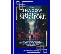 "The shadow syndicate Singapore”: “The Shadow Agenda: Uncovering the Secrets of Singapour and Hong Kong”