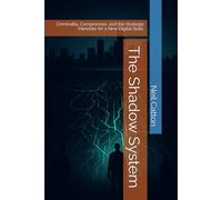 The Shadow System: Criminality, Compromise, and the Strategic Mandate for a New Digital State.