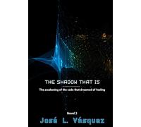 THE SHADOW THAT IS: The awakening of the code you dreamed of feeling
