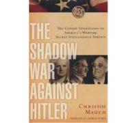 The Shadow War Against Hitler: The Covert Operations of America's Wartime Secret Intelligence Service Mauch, Christof (Auteur)
