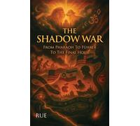 The Shadow War: From Pharaoh To Führer To The Final Hour