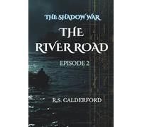 The Shadow War Series- Episode 2 - The River Road