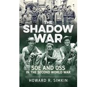 The Shadow War: SOE and OSS in the Second World War