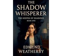 The Shadow Whisperer: The Keeper of Shadows Series - Book One