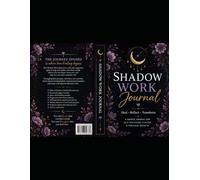 The Shadow Work for Beginners: A Guided Path to Self-Discovery, Emotional Healing, and Personal Growth