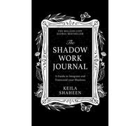 The Shadow Work Journal A Guide to Integrate and Transcend your Shadows - Keila Shaheen - Hq Publishing - relié - Guide